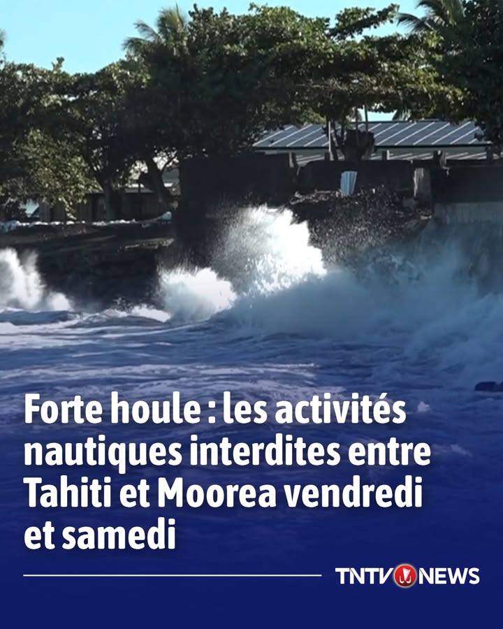 Affiche — Lire ici : https://www.tntvnews.pf/polynesie/societe/forte-houle-les-activites-nautiques-interdites-entre-tahiti-et-moorea-vendredi-et-samedi/