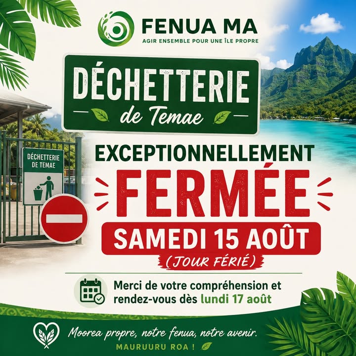 Affiche — Avis aux habitants de la Commune de Moorea-Maiao, notre Déchetterie de Teame sera exceptionnellement fermée au public…
